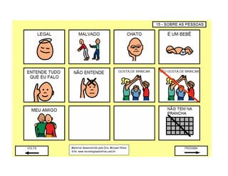 Material desenvolvido pela Dra. Miryam Pelosi
Site: www.tecnologiaassistiva.com.br
 