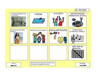 Material desenvolvido pela Dra. Miryam Pelosi
Site: www.tecnologiaassistiva.com.br
 