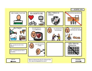 Material desenvolvido pela Dra. Miryam Pelosi
Site: www.tecnologiaassistiva.com.br
 