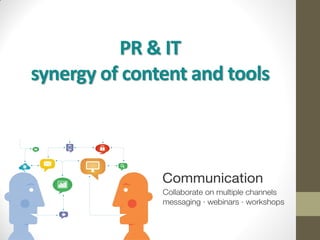PR & IT
synergy of content and tools
 