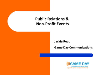 Public Relations &  Non-Profit Events Jackie Reau Game Day Communications 