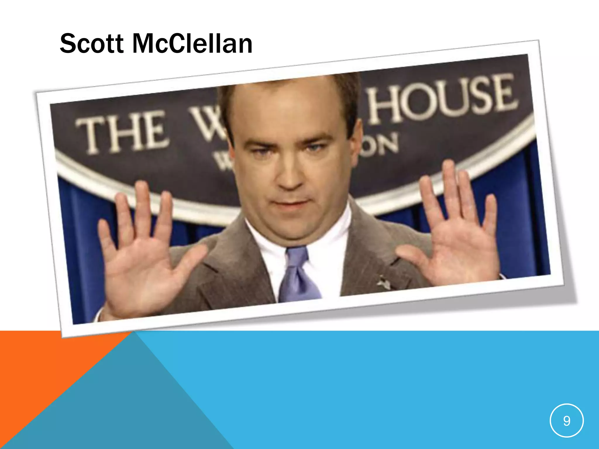 Scott McClellan
9
 