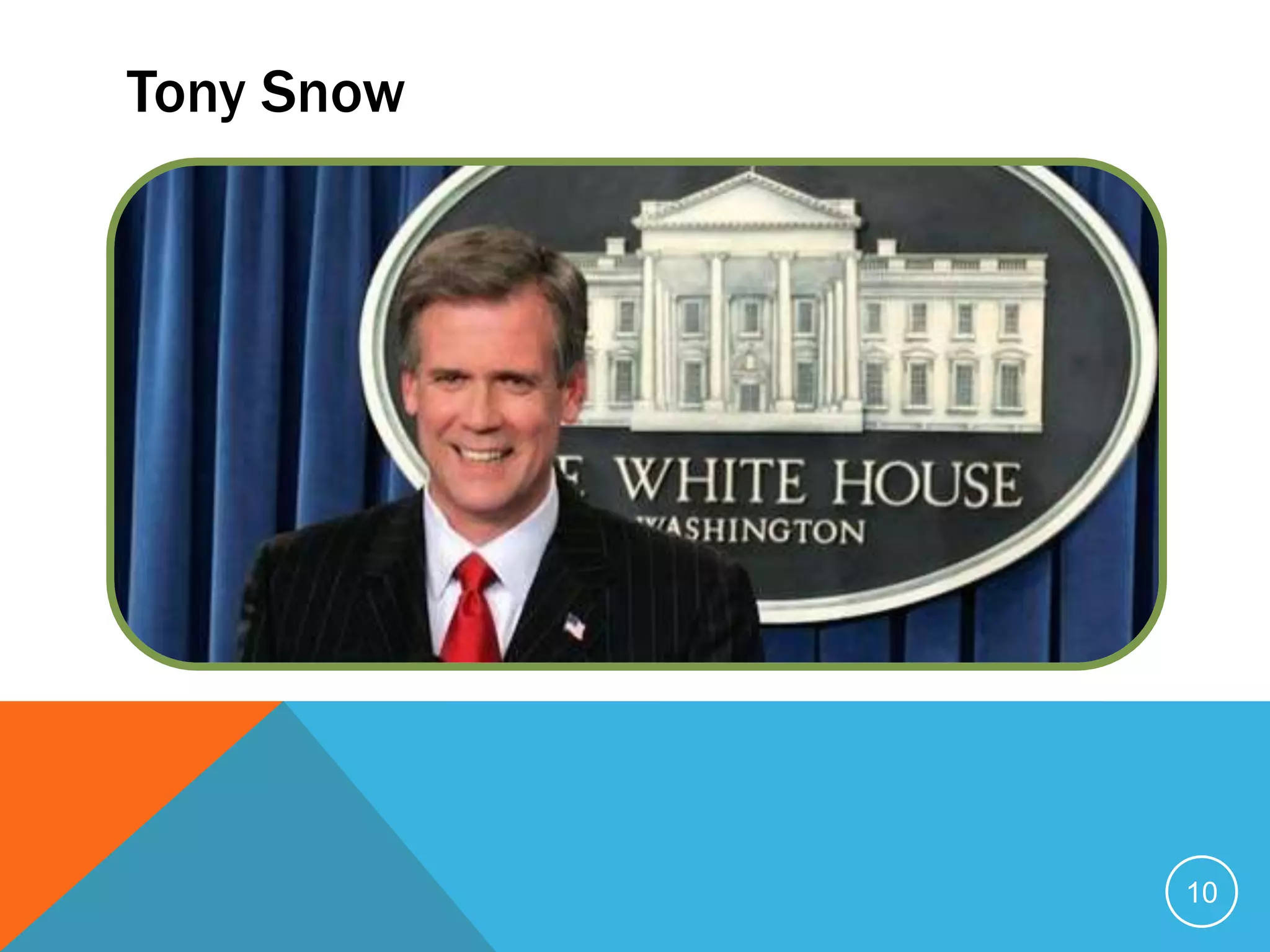 Tony Snow
10
 