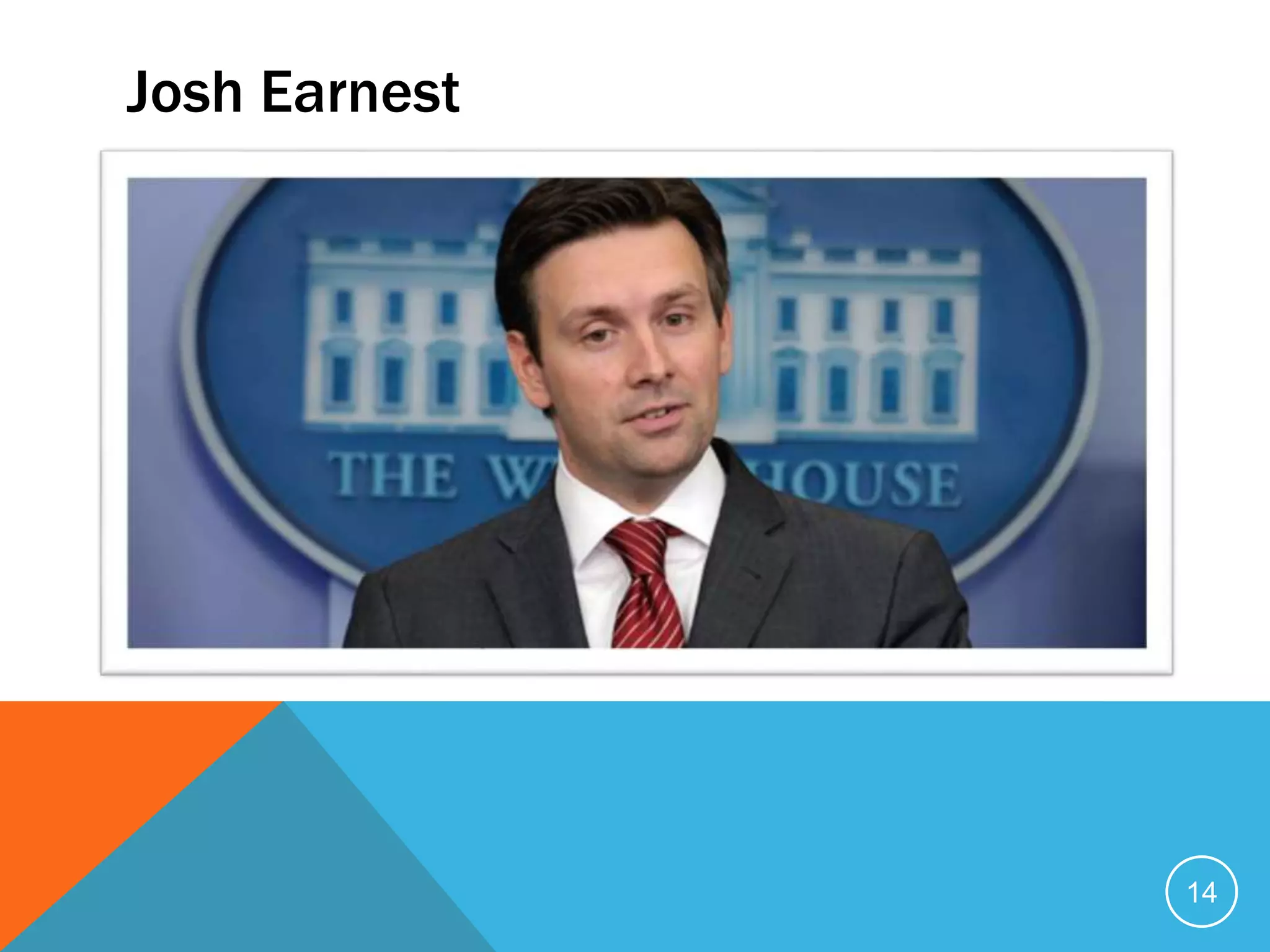 Josh Earnest
14
 