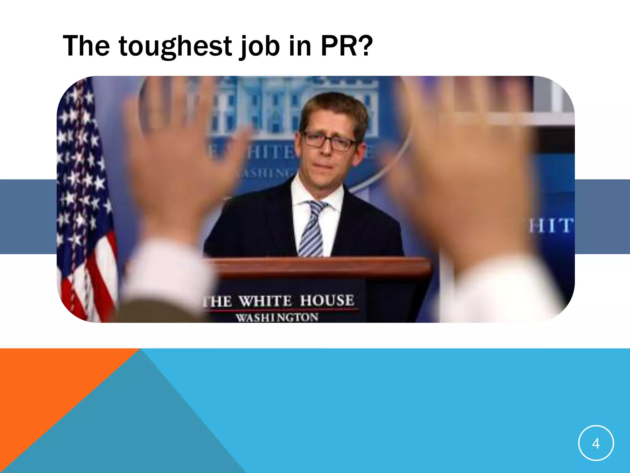 The toughest job in PR?
4
 
