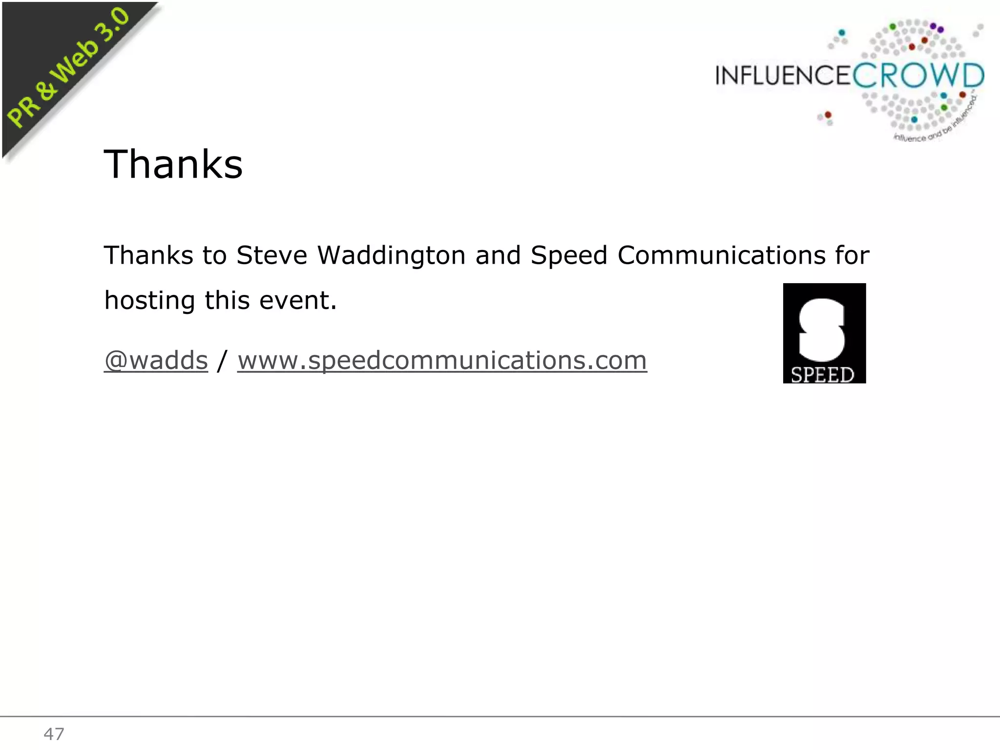 Thanks to Steve Waddington and Speed Communications for hosting this event.@wadds / www.speedcommunications.comThanks47