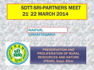 SDTT-SRI-PARTNERS MEET
21- 22 MARCH 2014
 