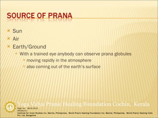 Sun Air Earth/Ground With a trained eye anybody can observe prana globules  moving rapidly in the atmosphere also coming out of the earth’s surface 
