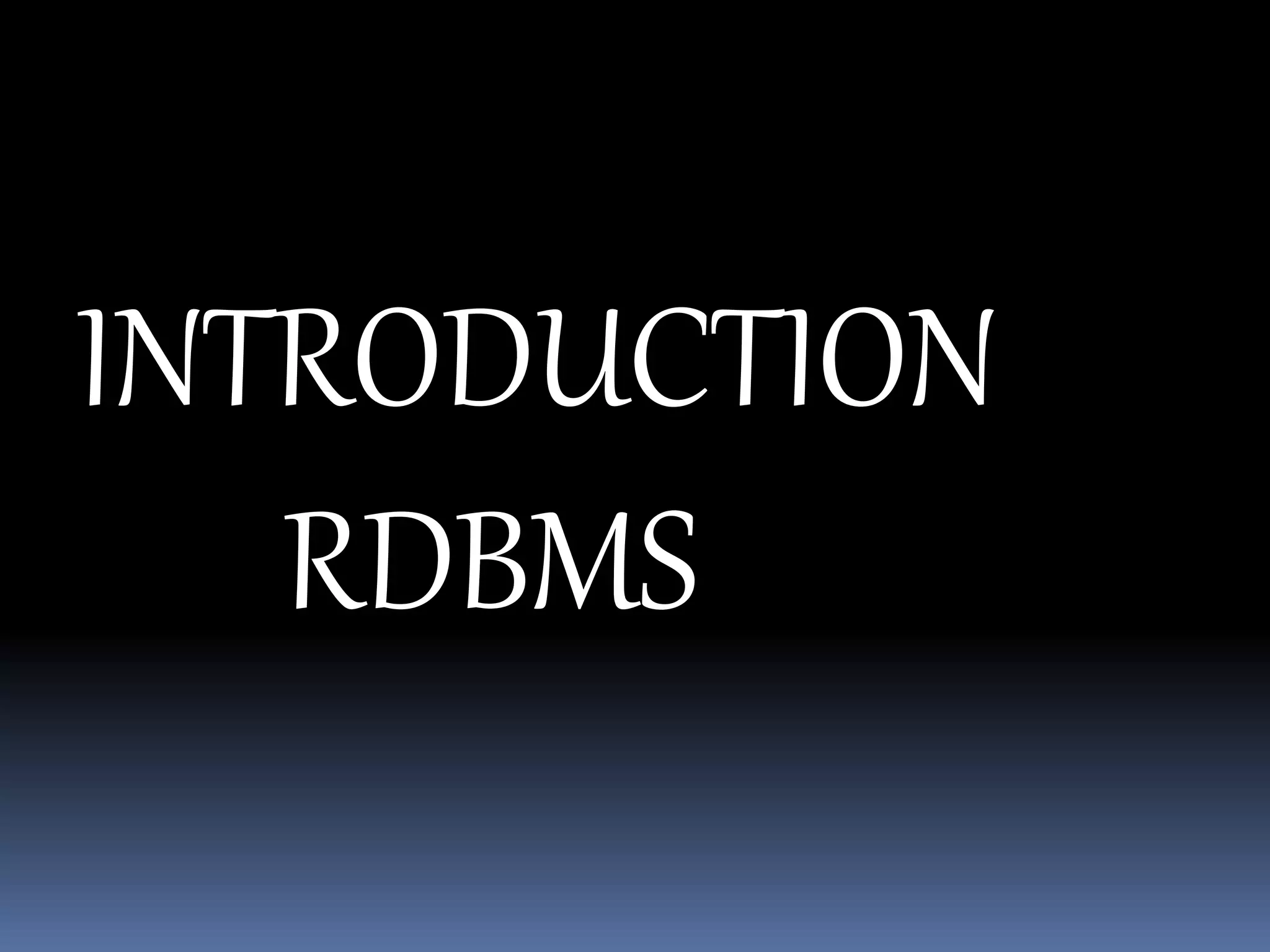 INTRODUCTION
RDBMS