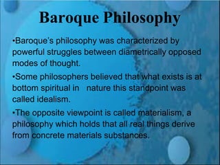 Renaissance and Reformation Section 1
Baroque Philosophy
•Baroque’s philosophy was characterized by
powerful struggles bet...