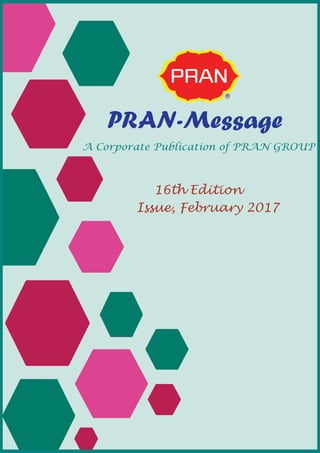 A Corporate Publication of PRAN GROUP
PRAN-Message
Issue, February 2017
16th Edition
 