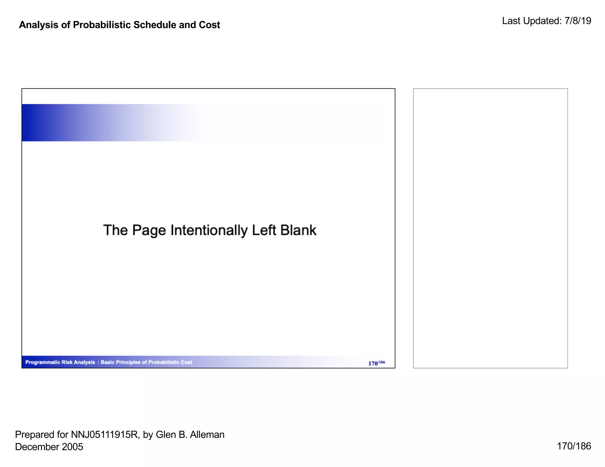 Analysis of Probabilistic Schedule and Cost Last Updated: 7/8/19
Prepared for NNJ05111915R, by Glen B. Alleman
December 2005 170/186
 