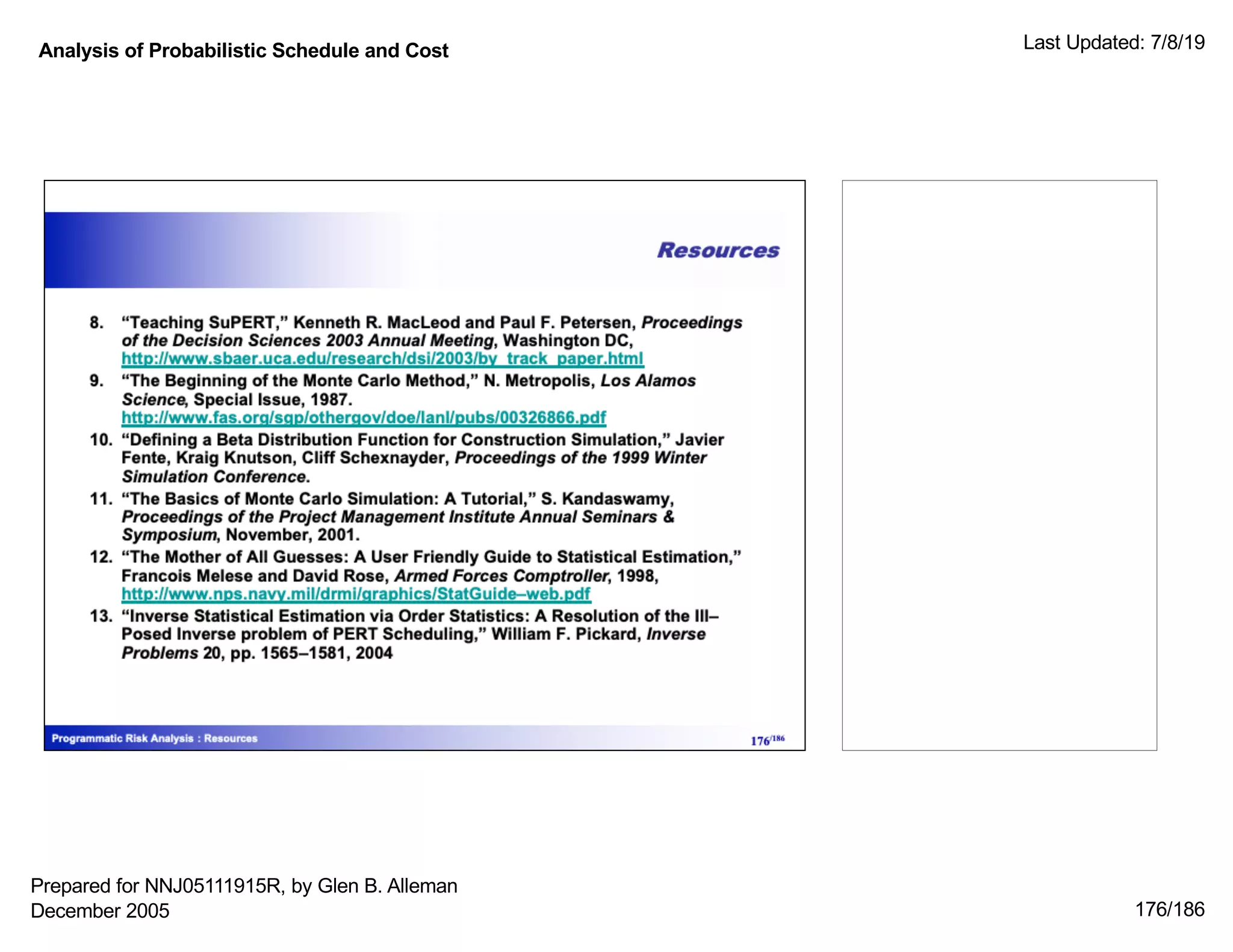 Analysis of Probabilistic Schedule and Cost Last Updated: 7/8/19
176/186
Prepared for NNJ05111915R, by Glen B. Alleman
December 2005
 