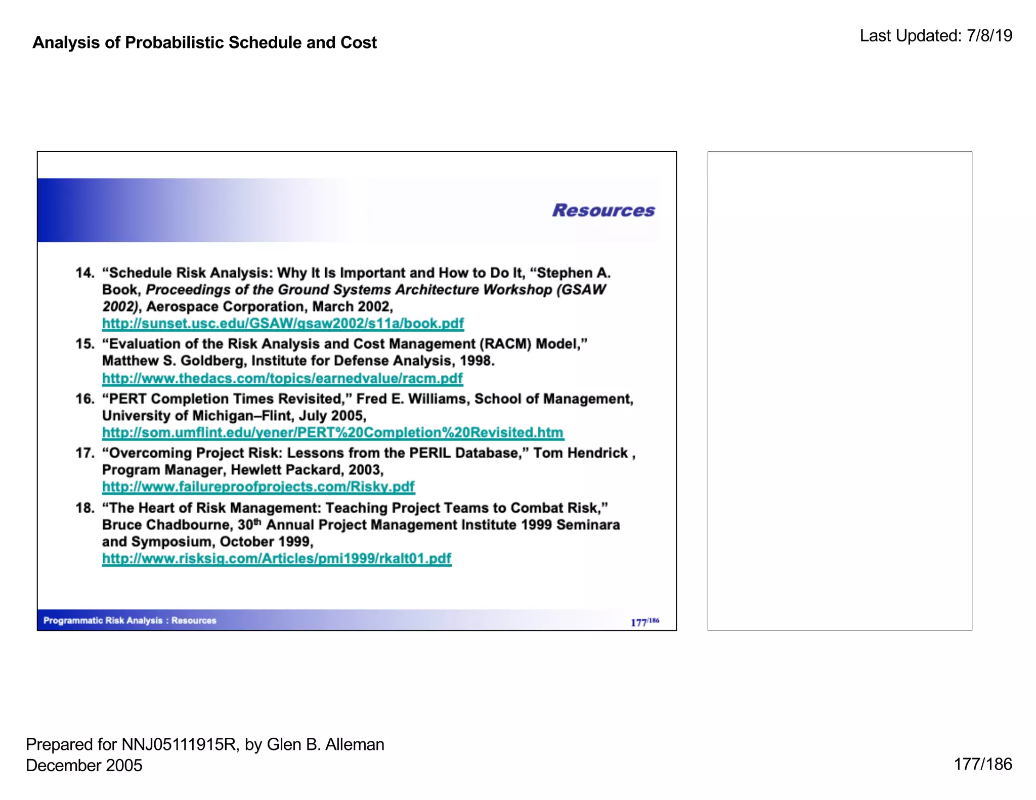 Analysis of Probabilistic Schedule and Cost Last Updated: 7/8/19
177/186
Prepared for NNJ05111915R, by Glen B. Alleman
December 2005
 