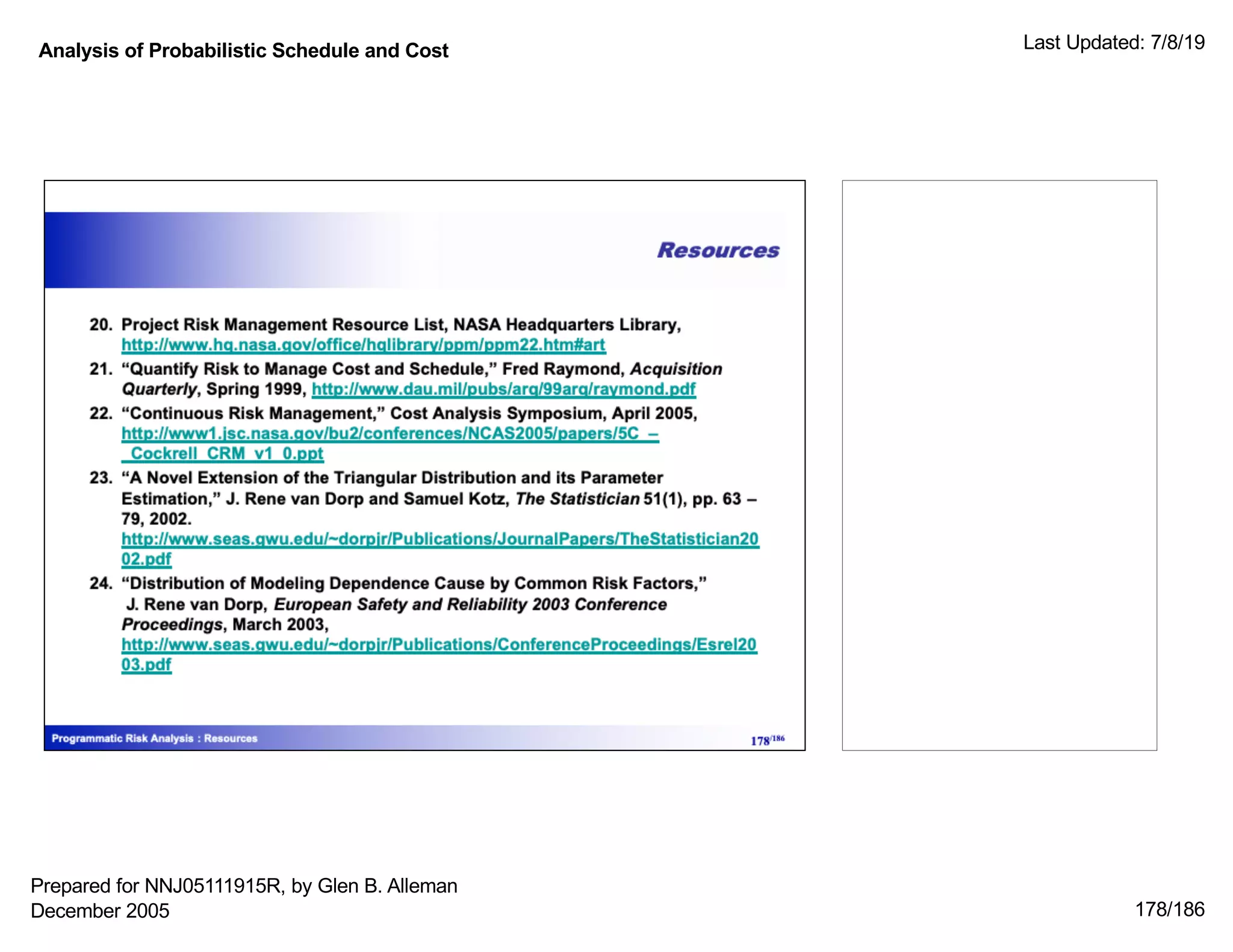 Analysis of Probabilistic Schedule and Cost Last Updated: 7/8/19
178/186
Prepared for NNJ05111915R, by Glen B. Alleman
December 2005
 