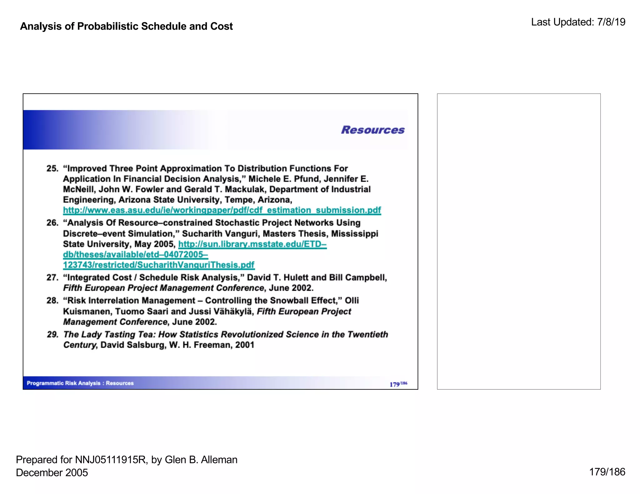 Analysis of Probabilistic Schedule and Cost Last Updated: 7/8/19
179/186
Prepared for NNJ05111915R, by Glen B. Alleman
December 2005
 