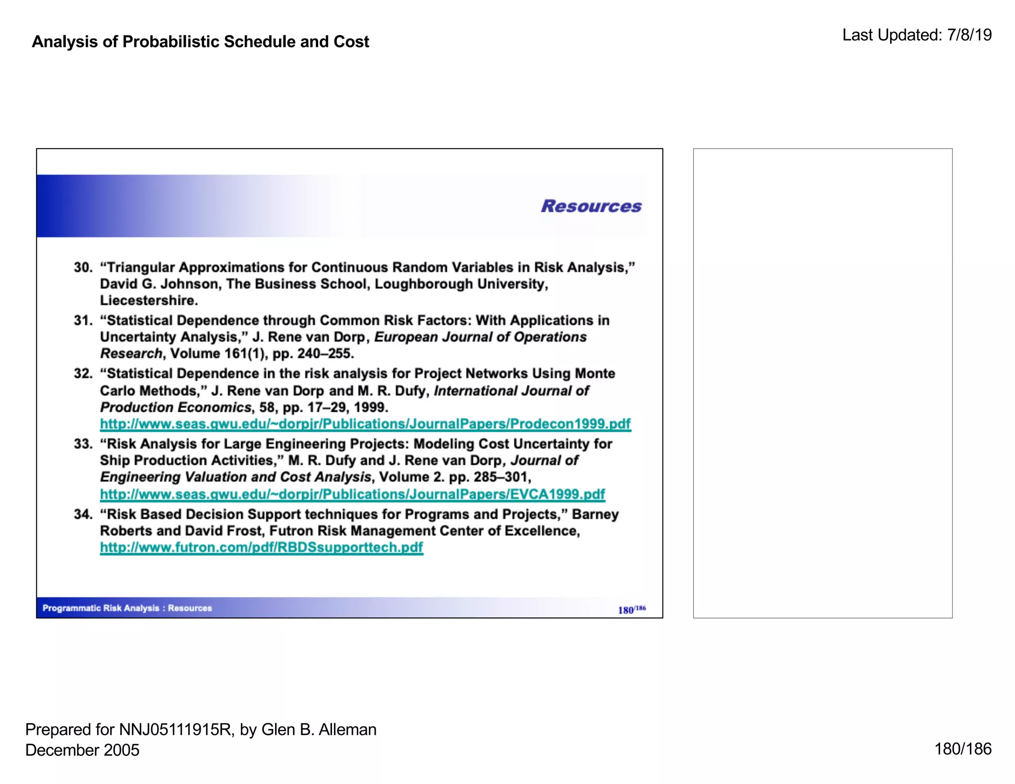 Analysis of Probabilistic Schedule and Cost Last Updated: 7/8/19
180/186
Prepared for NNJ05111915R, by Glen B. Alleman
December 2005
 