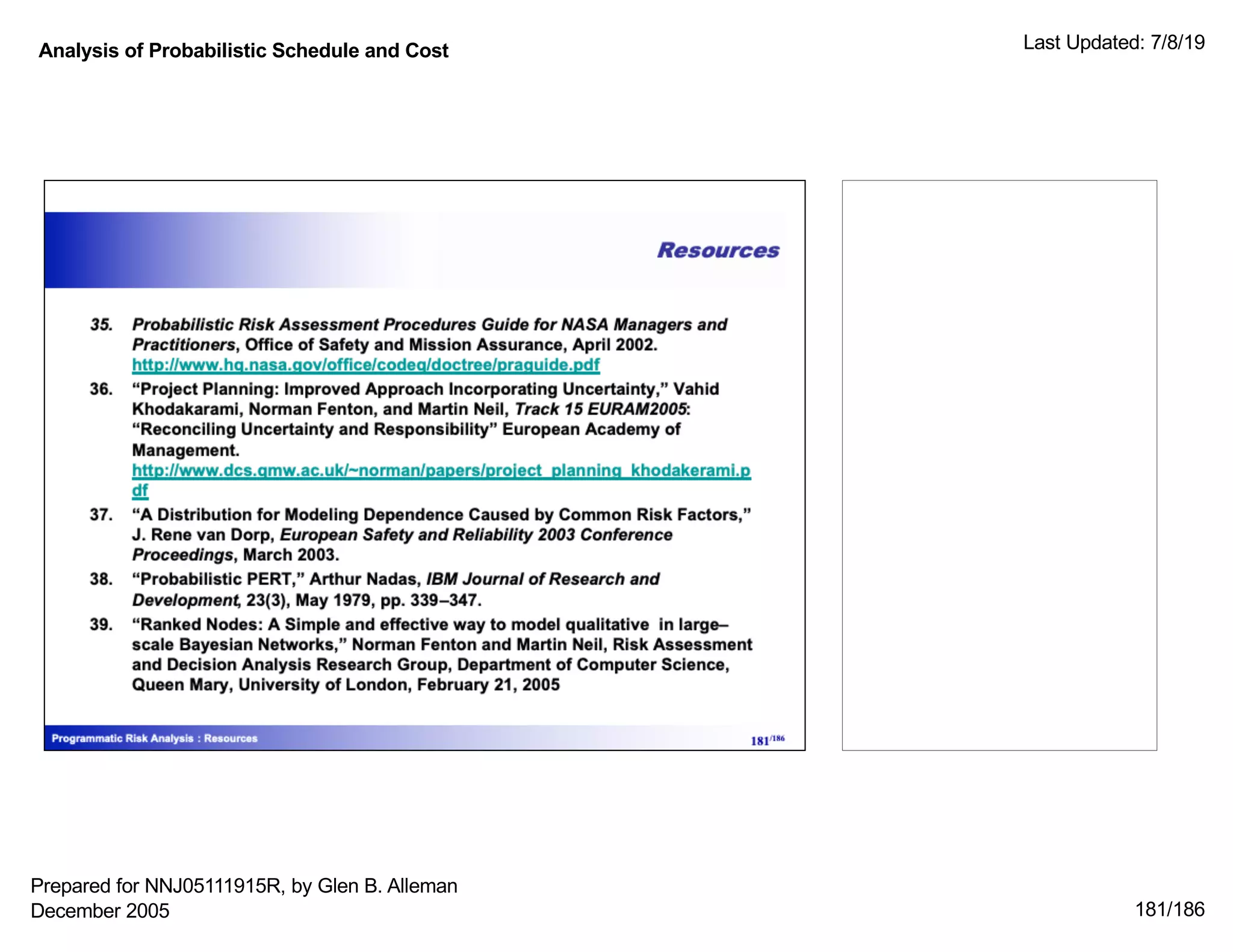 Analysis of Probabilistic Schedule and Cost Last Updated: 7/8/19
181/186
Prepared for NNJ05111915R, by Glen B. Alleman
December 2005
 
