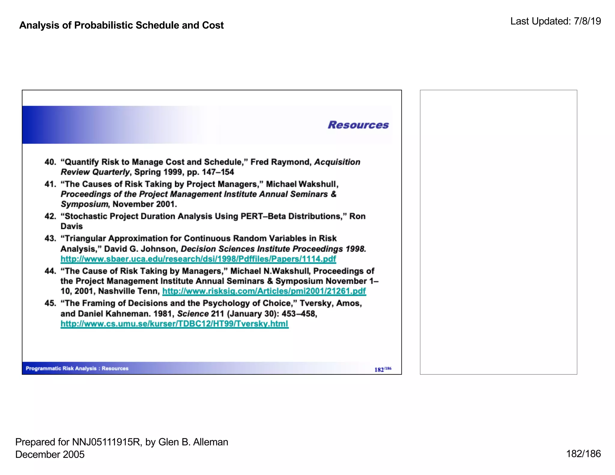 Analysis of Probabilistic Schedule and Cost Last Updated: 7/8/19
182/186
Prepared for NNJ05111915R, by Glen B. Alleman
December 2005
 