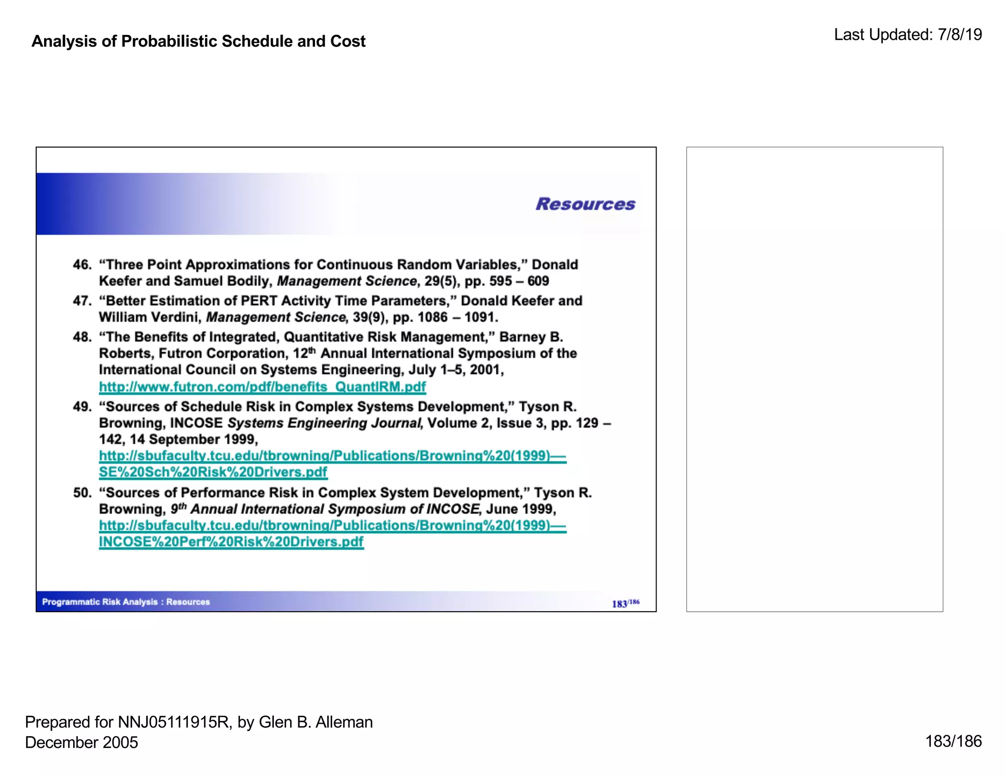 Analysis of Probabilistic Schedule and Cost Last Updated: 7/8/19
183/186
Prepared for NNJ05111915R, by Glen B. Alleman
December 2005
 