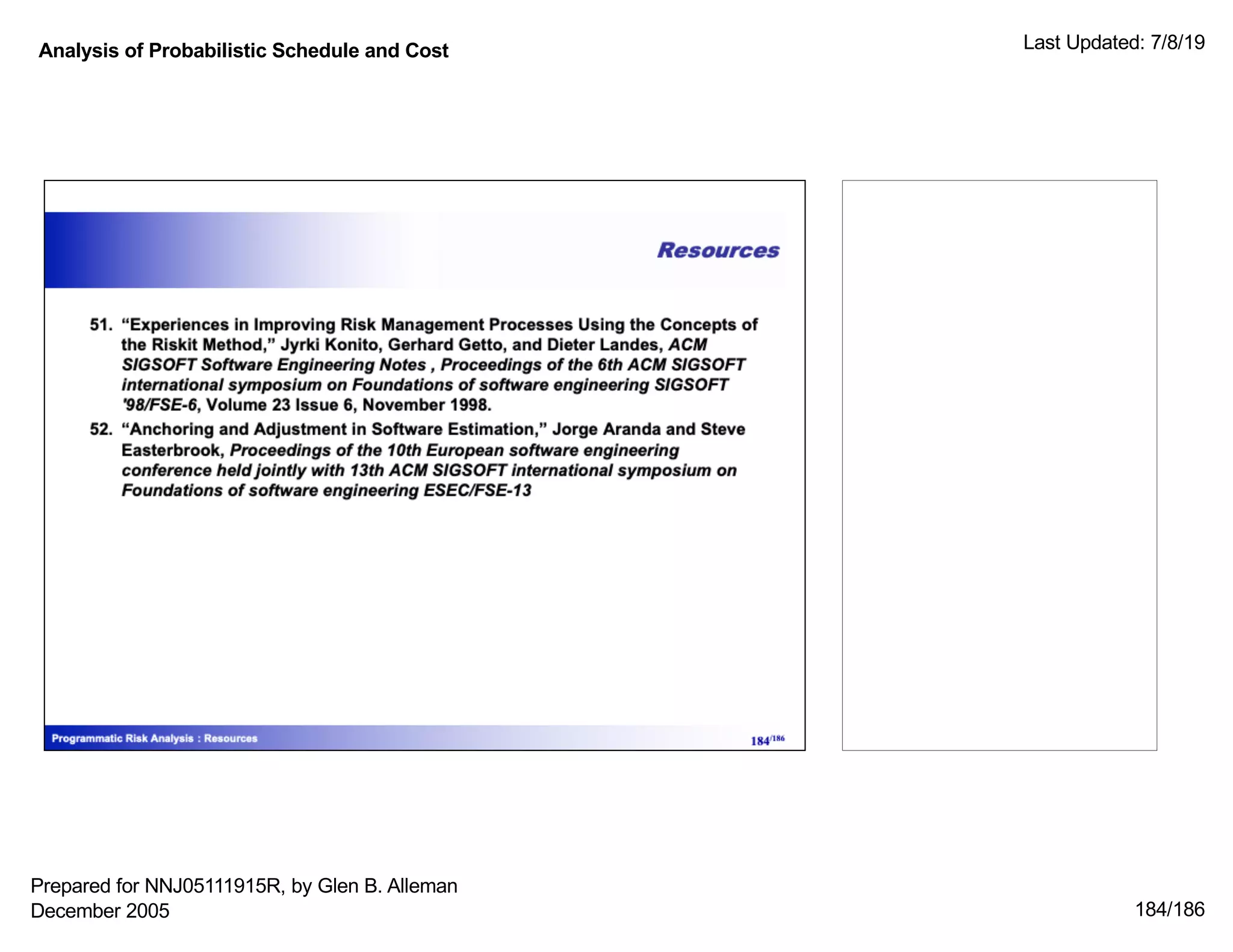 Analysis of Probabilistic Schedule and Cost Last Updated: 7/8/19
184/186
Prepared for NNJ05111915R, by Glen B. Alleman
December 2005
 