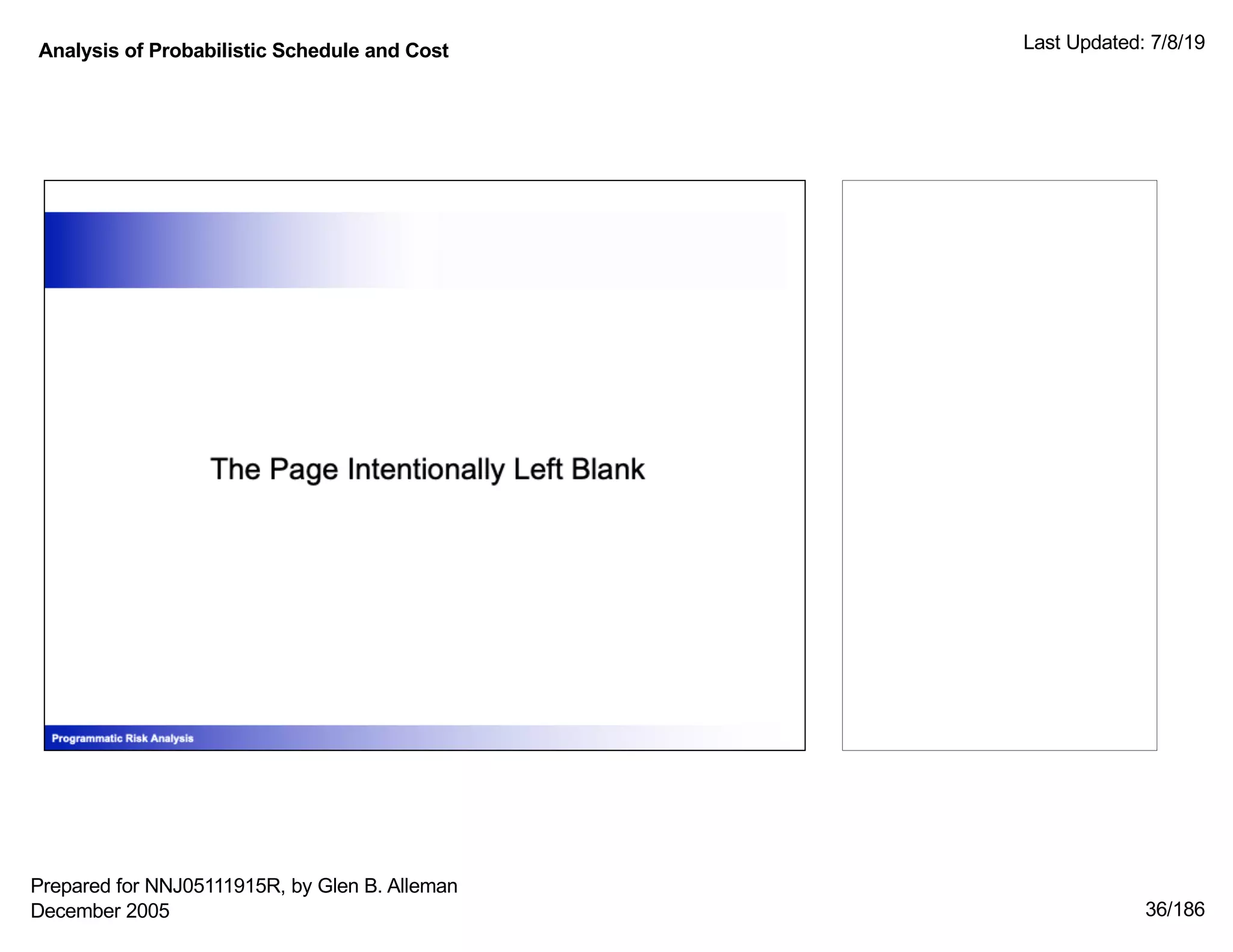 Analysis of Probabilistic Schedule and Cost Last Updated: 7/8/19
Prepared for NNJ05111915R, by Glen B. Alleman
December 2005 36/186
 