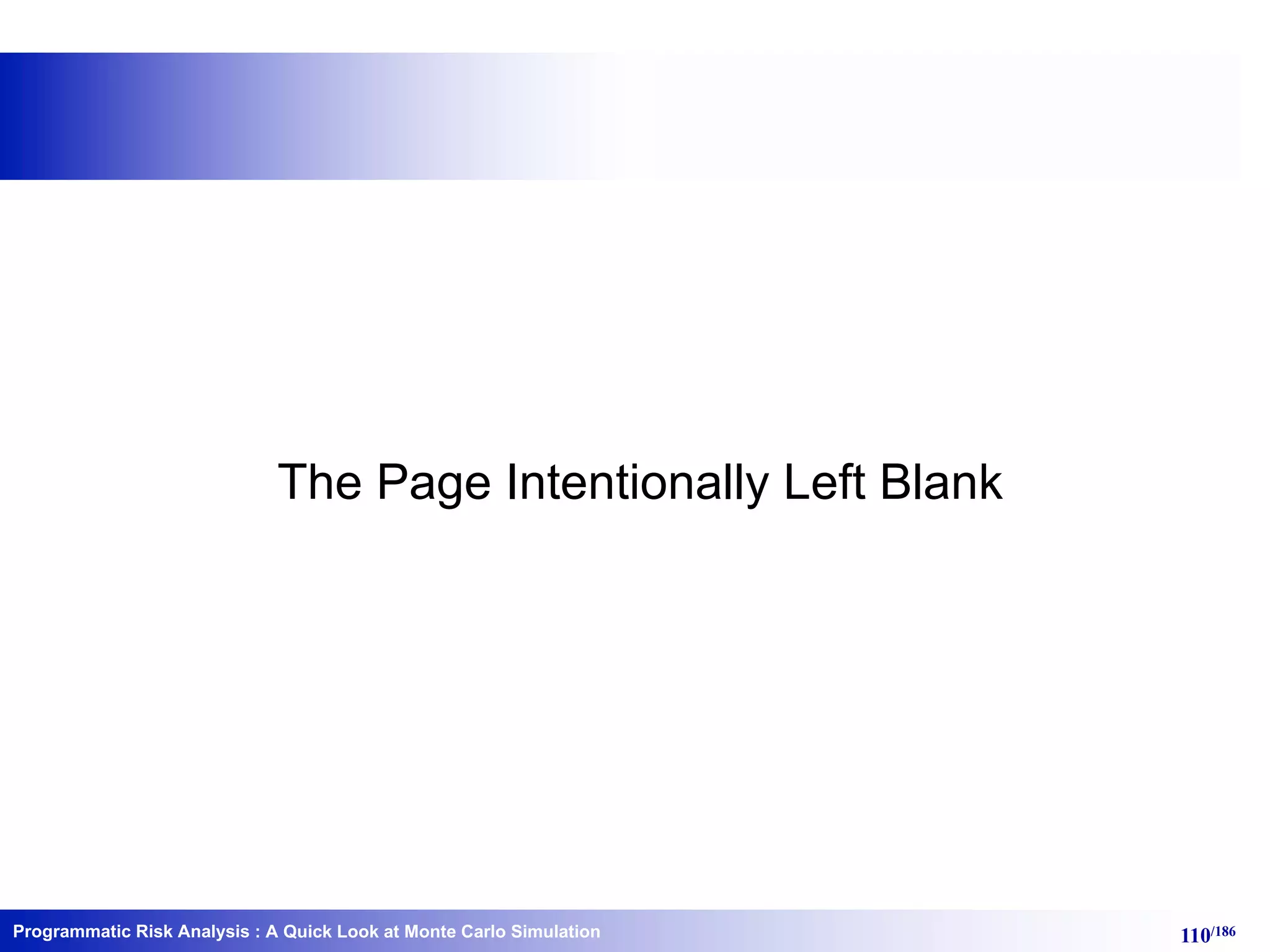 Programmatic Risk Analysis 110/186: A Quick Look at Monte Carlo Simulation
The Page Intentionally Left Blank
 
