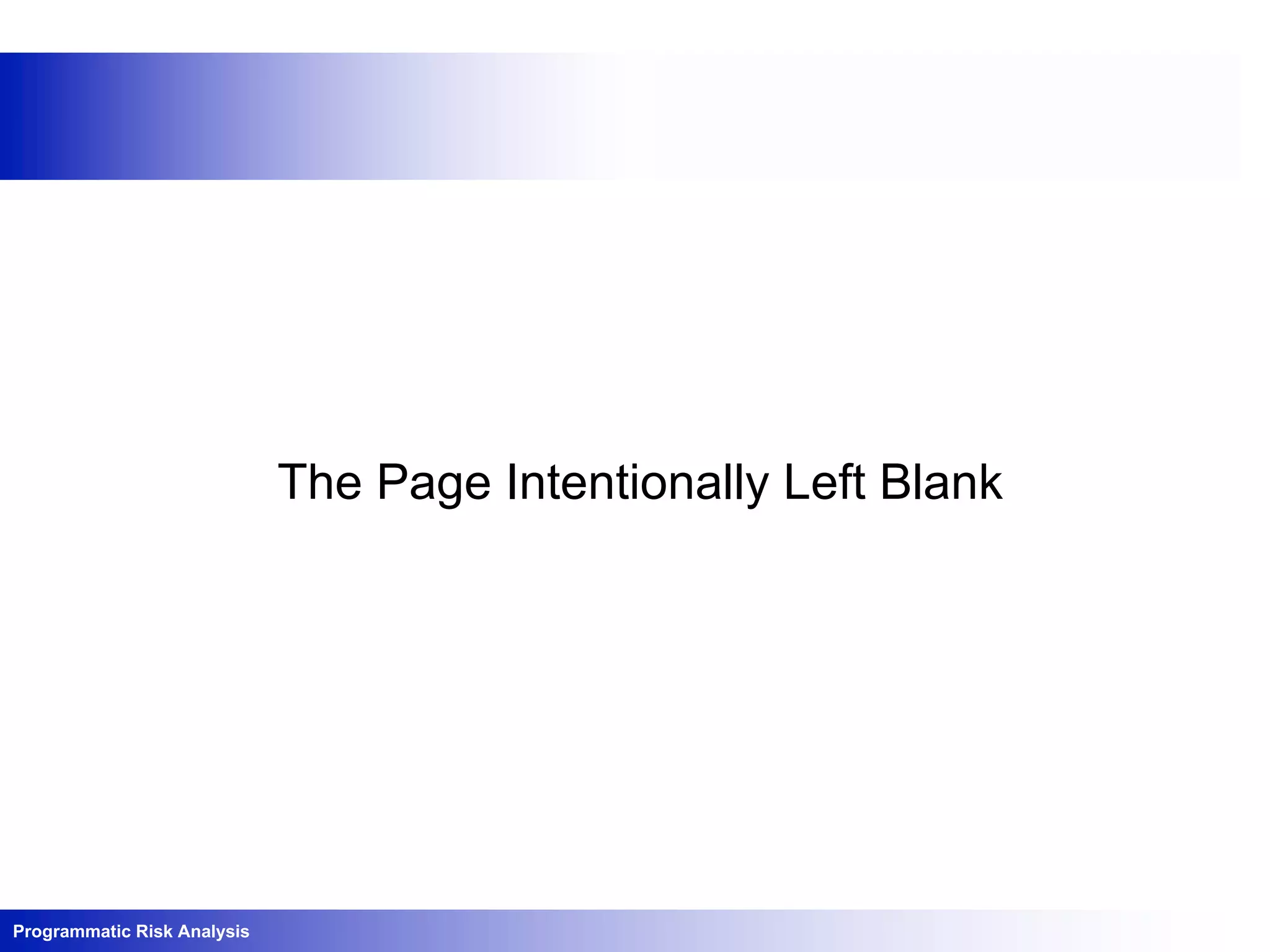 Programmatic Risk Analysis
The Page Intentionally Left Blank
 