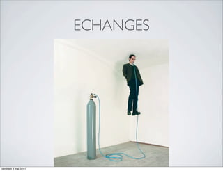 ECHANGES




vendredi 6 mai 2011
 