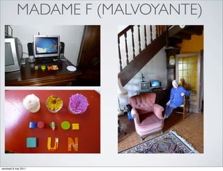 MADAME F (MALVOYANTE)




vendredi 6 mai 2011
 