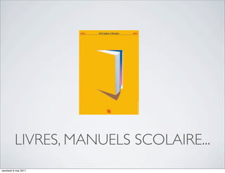 LIVRES, MANUELS SCOLAIRE...
vendredi 6 mai 2011
 