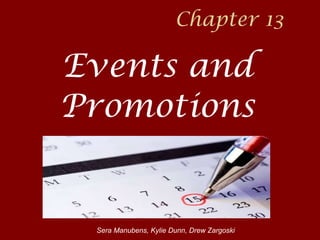 Chapter 13 Events and Promotions Sera Manubens, Kylie Dunn, Drew Zargoski 