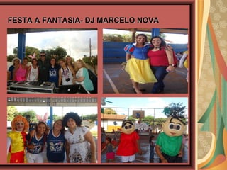 FESTA A FANTASIA- DJ MARCELO NOVAFESTA A FANTASIA- DJ MARCELO NOVA
 