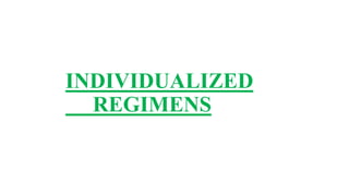 INDIVIDUALIZED
REGIMENS
 