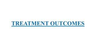 TREATMENT OUTCOMES
 