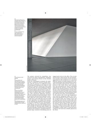 16
                         Vista interna dell’ingresso
                         principale alla sede bancaria
                         caratterizzato dai coni di
                         luce naturale e dalla scelta
                         rigorosa dei materiali di
                         finitura: intonaco bianco;
                         cemento armato lisciato a
                         vista; pavimenti sopraelevati
                         montati con il sistema
                         Granitech, prodotto da
                         GranitiFiandre
                         17
                         Gli spazi di distribuzione
                         sono caratterizzati
                         dalle partizioni interne
                         fortemente inclinate,
                         intonacate bianche
                                                          Luca Lumaca




                                                          17




                         14                                             The project, selected by competition, was            support and service to the office. The seventh
                         View of entrance to the                        conceived by Karin Elzenbaumer, Sebastian            and last floor, which houses the top manage-
                         building
                         15                                             Gretzer and Veronica Reiner of the Freilich          ment and the representation rooms, has been
                         On ground floor, the                           Studio in Merano.                                    approached by the architects in a somewhat
                         main stairway in exposed                       From the technological viewpoint, the build-         different manner, keeping unaltered the con-
                         concrete stands out against                    ing has a reinforced concrete bearing struc-         cepts of rationality, rigor and modularity which,
                         the Granitech raised floor
                         in porcelain stoneware                         ture with the presence of stiffening sectors         above all, ideally represent the corporate ob-
                         Pietra di Bedonia 60x60cm                      and bracing, developing in the shape of a sail       jectives of the client. These same concepts
                         honed from the New Stone                       inclined 14° from the vertical axis of the south     have also determined the choice of finishing
                         Collection, produced by                        and north walls. The vertical pillars are built of   materials for the interiors, in which the white
                         GranitiFiandre
                         16                                             reinforced concrete up to the sixth floor, while     plaster of the slanting partitions contrasts with
                         Interior view of main                          the inclined pillars and all of those on the sev-    the grey of the exposed smooth concrete of the
                         entrance to the back                           enth floor are built of steel sections. The floors   structural elements and of the raised flooring
                         distinguished by cones of                      are built of trellised slabs of the “predalles”      in porcelain stoneware, Pietra di Bedonia, from
                         natural light and by the
                         rigorous choice of the finish                  type with polyesterol lightening elements,           the collection New Stone of GranitiFiandre.
                         materials: white plaster,                      with the exception of some minor parts, where        On the eastern side is the top management
                         smooth exposed concrete;                       for geometric and structural requisites, mono-       area with the managerial offices, the secre-
                         raised flooring installed                      lithic slabs have been poured onsite. On the         taries and interpreters (some of whom are at
                         by the Granitech system,
                         produced by GranitiFiandre                     seventh storey, part of the floor has been built     the reception desk), the waiting rooms and
                         17                                             of steel and glass, for architectural reasons.       the meeting rooms. On the western side is the
                         The distribution spaces are                    In the building, the demand for great flexibil-      great Board room, with annexed to it the foyer,
                         distinguished by strongly                      ity has been satisfied by Geza “horizontally”,       the mini-meeting rooms, facilities for guests,
                         slanting partitions, plastered
                         in white                                       according to an exact relationship between           the kitchen, and an indoor and outdoor din-
                                                                        desks, islands, data networks and light points,      ing room. Thanks to Geza’s office space plan-
                                                                        and vertically by allowing rapid changes on          ning project, it has been possible, over the to-
                                                                        the floors through a rational system of moving       tal 16.000m2 of office space, to insert 80 more
                                                                        partitions and containers. A fundamentally im-       workposts that had been initially planned by
                                                                        portant stage consisted of identifying areas of      the client.




050-063 MORPHOSIS.indd 63
050-063 MORPHOSIS.indd                                                                                                                                                           11-12-2007 11:06:14
                                                                                                                                                                                 11-12-2007
 