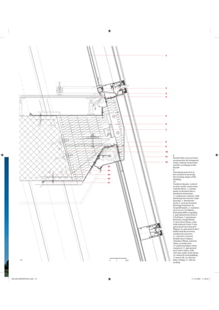 1




                                                     2


                                                     3
                                                     4




                                                     5



                                                     6


                                                     7




                                                     8

                                                     9

                                                     10

                            0   20   40m             11
                                                          8
                                                          Detail of the cross section:
                                                          axonometric development
                                                     12   of the vertical connection
                                                          and the overhang on the
                                     13
                                                          façade
                                     14                   9
                                                          Foreshortened view to
                                     15                   the northwest showing
                                                          the twisting shape of the
                                     16                   building
                                     17                   10
                                                          Northern façade, vertical
                                                          section on the connection
                                                          with the floor: 1. curtain
                                                          guide in brushed silver
                                                          anodized aluminum;
                                                          2. continuous contour, with
                                                          discharge for electric cable
                                                          passage; 3. aluminum
                                                          socle; 4. system of raised
                                                          flooring Granitech by
                                                          GranitiFiandre; 5. stainless
                                                          steel screw 12x30mm,
                                                          fastening slide to upright;
                                                          6. galvanized steel dowel
                                                          12x25mm; 7. aluminum
                                                          brackets, rough finish;
                                                          8. steel sheet 2mm, color
                                                          with mineral wool; 9. hot-
                                                          galvanized steel bracket
                                                          50mm; 10. galvanized steel
                                                          halfen bolt drowned in
                                                          reinforced concrete;
                                                          11. selective exterior
                                                          double layer of glass,
                                                          chamber 20mm, interior
                                                          4mm, acoustic pvb;
                                                          12. patterned glass when
                                                          required; 13. galvanized
                                                          steel sheet 2mm, with
                                                          relevant under-joint 2mm;
                                                          14. mineral wool padding;
                                                          15 insert fb; 16. interior
        10                            0    1   3cm        false ceiling; 17. silicon
                                                          sealing




050-063 MORPHOSIS.indd 57
050-063 MORPHOSIS.indd                                                       11-12-2007 11:05:01
                                                                             11-12-2007
 