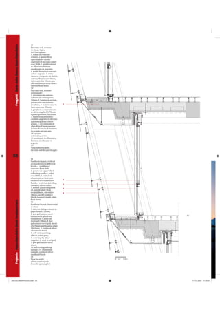 11
   Progetti Sede della Banca Hypo-Alpe-Adria




                                                Facciata sud, sezione
                                                verticale tipica
                                                dell’interpiano:
                                                1. solaio in cemento
                                                armato; 2. pannelli su
                                                specchiature cieche
                                                superiori di facciata colore
                                                real 7016; 3. profili estrusi
                                                in alluminio finitura
                                                anodizzato ox argento;
                                                4. tende frangilose esterne
                                                colore argento; 5. vetro
                                                camera composto da: lastra
                                                esterna float neutro 6mm,
                                                intercapedine 16mm gas
                                                sf6 canalino ox nero, lastra
                                                interna float 5mm;
                                                12
                                                Facciata sud, sezione
                                                orizzontale:
                                                1. rivestimento interno
                                                colonna in cartongesso,
                                                12mm; 2. lamina in acciaio
                                                prezincata con isolante
                                                                                1
                                                incollato; 3. materassino in
                                                lana minerale 30mm;
                                                4. griglia in acciaio zincato
                                                a caldo, maglia 25x76mm
                                                e piatto portante 30x2mm;
                                                5. lamiera in alluminio
                                                ossidata argento; 6. silicone
                                                autoestinguente colore
                                                grigio; 7. rivestimento di
                                                altra ditta; 8. materassino
                                                in lana di roccia; 9. lamiera
                                                in acciaio prezincata;
                                                10. spugna
                                                autoestinguente;
                                                11. montante in alluminio,
                                                finitura anodizzata ox
                                                argento
                                                13
                                                Vista notturna della
                                                facciata sud del parcheggio


 58
                                                11
                                                Southern façade, vertical
                                                section between different
                                                levels: 1. reinforced
                                                concrete floor slab;
                                                2. panels on upper blind
                                                reflecting surface, color
                                                real 7016; 3. extruded
                                                aluminum section bars
                                                oxidized silver anodized        2
                                                finish; 4. exterior shielding
                                                                                3
                                                curtains, silver color;
                                                5. double glass composed        4
                                                of: outside plate float
                                                neutral 6mm, interstice         5
                                                16mm gas sf6 oxidized
                                                black channel, inside plate
                                                float 5mm;
   Projects Hypo-Alpe-Adria Bank Headquarters




                                                12
                                                Southern façade, horizontal
                                                section:
                                                1. interior lining column in
                                                paperboard , 12mm;
                                                2. pre-galvanized steel
                                                                                                   11
                                                lamina with glued-on
                                                insulation; 3. mineral
                                                wool pad 30mm; 4. hot-
                                                galvanized steel grid, mesh
                                                25x76mm and bearing plate
                                                30x2mm; 5. oxidized silver
                                                aluminum sheet;
                                                6. self-extinguishing
                                                silicon, color gray;
                                                7. covering by other
                                                supplier; 8. rock wool pad;
                                                9. pre-galvanized steel
                                                sheet;
                                                10. self-extinguishing
                                                sponge; 11. aluminum
                                                upright, oxidized silver
                                                anodized finish
                                                13
                                                View by night                       0 0,2   0,5m
                                                of the south façade
                                                from the parking lot




050-063 MORPHOSIS.indd 58
050-063 MORPHOSIS.indd                                                                                  11-12-2007 11:05:07
                                                                                                        11-12-2007
 