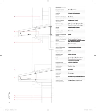 Informazioni Information

                             Copertura: isolante          Knauf Thermolan
                             Roofing insulation

                             Copertura                    Creaton (Saxonian Biber)
                             Roofing
                     1
                             Elementi in calcestruzzo     Fa. Bresa
                             Concrete elements

                             Elementi in laterizio        Klingenberg / Cinca
                             Tile elements

                             Elementi in vetro            VSG + security + fire protection:
                             Glass elements               Janisol WK 3 and Forster fuego

                             Facciate                     Plaster: Weber Brouiton
                             Facades

                             Impianto acustico            Sto silent
                     2
                             Acoustic system

                             Impianto d’illuminazione     HESS
                     3       esterna
                             Exterior lighting system

                             Impianto d’illuminazione     Norka -Bern, Louis Poulsen
                             interna                      AJ Tischleuchte/ Record, Artemide
                             Interior lighting system     Pipe, iGuzzini - Linealuce
                     4
                             Intonaco                     Weber Brouiton
                             Plaster

                             Opere di falegnameria        Tischlerei Göbel, Buttstädt
                             Carpentry work

                             Opere di muratura            Züblin
                             Masonry work

                             Pavimenti in legno           PARAT DOS profi
                             Wood flooring

                             Porte                        Lindner Türen, Stahlrohrrahmen
                             Doors                        System Jannsen, Stahlblech
                                                          Hörmann, Teckentrupp

                             Porte antincendio            Jannsen and Forster
                             Fire-fighting system doors

                             Porte scorrevoli             Forster + Blasi
                             Sliding doors

                     5       Rivestimenti                 Foamglas
                             Wall covering

                             Scale mobili                 FB Aufzüge
                             Escalators

                             Serrature                    Schließanlagen GmbH Pfaffenhain
                     2       Locks

                             Sistemi d’Arredo             designed by AFF , chairs: Vitra
                             Furnishing systems
         30cm




                     7
         10




                     8
         0




                     9


        13




MAT60_126-135_AFF.indd 135                                                                    19-11-2008 17:26:11
 