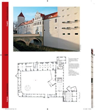 Progetti Castello Freudenstein




                                                                               AFF Architekten
                                                                               2




128
                                                1
                                                The atrium and the stair
                                                distribution of offices
                                                administrative dyed of
                                                green
                                                2
                                                The bridge access on the
                                                moat and the wall with the
                                                “Hutzen” that anticipates
                                                the architectural vision of
                                            5
                                                space inside the walls
                                                3
                                                Plant floor:
                                                1. lateral entry:
                                                administration and
                                                delivery; 2. entry archive
                                                3. main entrance; 4. main
                                                court; 5. deliveries




                                    4   3   2
   Projects Castle Freudenstein




                                                              1
                                                                         0
                                                                         5
                                                                         10m




                                                                          3




MAT60_126-135_AFF.indd 128                                                                       13-11-2008 17:19:58
 