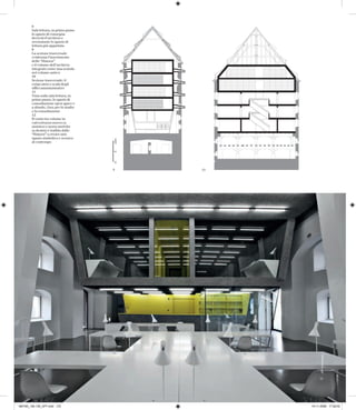 8
       Sala lettura, in primo piano
       lo spazio di consegna
       dei testi d’archivio e
       sovrastante lo spazio di
       lettura più appartata
       9
       La sezione trasversale
       evidenzia l’inserimento
       delle “Hutzen”
       e il volume dell’archivio
       integrato come una scatola
       nel volume antico
       10
       Sezione trasversale: il
       corpo atrio e scala degli
       uffici amministrativi
       11
       Vista sulla sala lettura, in
       primo piano, lo spazio di
       consultazione open space e
       a sfondo, i box per lo studio
       e la consultazione
       12
       Il vuoto tra volume in
       calcestruzzo nuovo (a
       sinistra) e mura storiche
       (a destra) è trafitto dalle
       “Hutzen” a creare uno
       spazio simbolico e scenico
                                       10m




       al contempo
                                       5
                                       0




                                       9     10




                                                        AFF Architekten




                                                       11




MAT60_126-135_AFF.indd 133                        19-11-2008 17:26:02
 