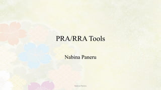 PRA/RRA Tools
Nabina Paneru
Nabina Paneru
 