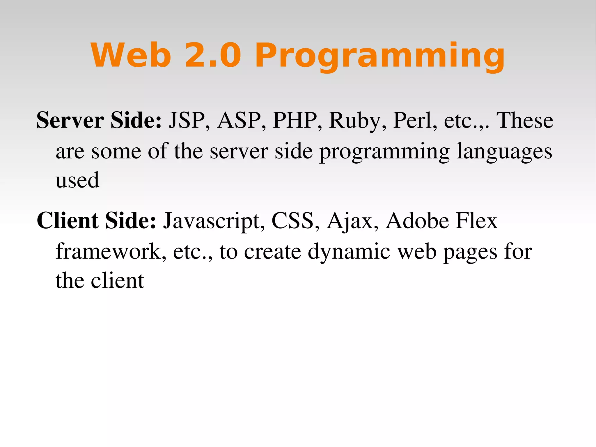 Javascript, Dynamic Html where added to give some dynamic content 