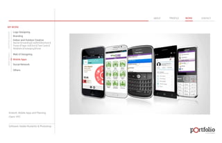 © 2013 DESIGN 
MY WORK 
Logo Designing 
Branding 
Indoor and Outdoor Creative 
ABOUT PROFILE WORK CONTACT 
Banner | Hoarding | Leaflet | Brochure | 
Poster | Paper Ad | Arch | Tent Cards | 
Wobblers | Packeging | Kiosk 
Web UI Designing 
Mobile Apps 
Social Network 
Others 
WEB DESIGN GRAPHIC DESIGN 
Artwork: Mobile Apps and Planning 
Client: YPC 
Software: Adobe Illustartor & Photoshop 
 