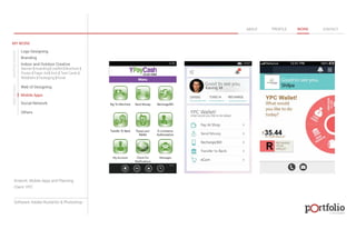 © 2013 DESIGN 
MY WORK 
Logo Designing 
Branding 
Indoor and Outdoor Creative 
ABOUT PROFILE WORK CONTACT 
Banner | Hoarding | Leaflet | Brochure | 
Poster | Paper Ad | Arch | Tent Cards | 
Wobblers | Packeging | Kiosk 
Web UI Designing 
Mobile Apps 
Social Network 
Others 
WEB DESIGN GRAPHIC DESIGN 
Artwork: Mobile Apps and Planning 
Client: YPC 
Software: Adobe Illustartor & Photoshop 
 