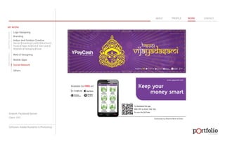 © 2013 DESIGN 
MY WORK 
Logo Designing 
Branding 
Indoor and Outdoor Creative 
ABOUT PROFILE WORK CONTACT 
Banner | Hoarding | Leaflet | Brochure | 
Poster | Paper Ad | Arch | Tent Cards | 
Wobblers | Packeging | Kiosk 
Web UI Designing 
Mobile Apps 
Social Network 
Others 
WEB DESIGN GRAPHIC DESIGN 
Artwork: Facebook Banner 
Client: YPC 
Software: Adobe Illustartor & Photoshop 
 