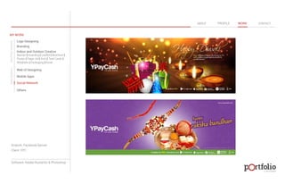 © 2013 DESIGN 
MY WORK 
Logo Designing 
Branding 
Indoor and Outdoor Creative 
ABOUT PROFILE WORK CONTACT 
Banner | Hoarding | Leaflet | Brochure | 
Poster | Paper Ad | Arch | Tent Cards | 
Wobblers | Packeging | Kiosk 
Web UI Designing 
Mobile Apps 
Social Network 
Others 
WEB DESIGN GRAPHIC DESIGN 
Artwork: Facebook Banner 
Client: YPC 
Software: Adobe Illustartor & Photoshop 
 