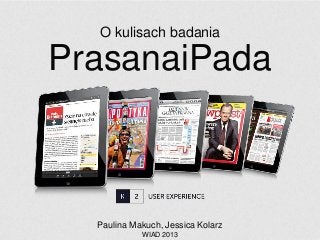 O kulisach badania

PrasanaiPada



  Paulina Makuch, Jessica Kolarz
            WIAD 2013
 