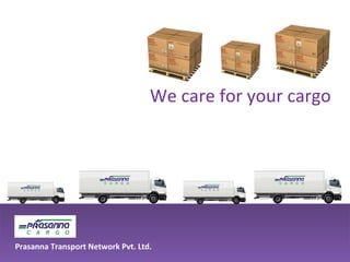 We care for your cargo




Prasanna Transport Network Pvt. Ltd.
 