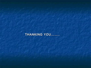 THANKING YOU……..THANKING YOU……..
 